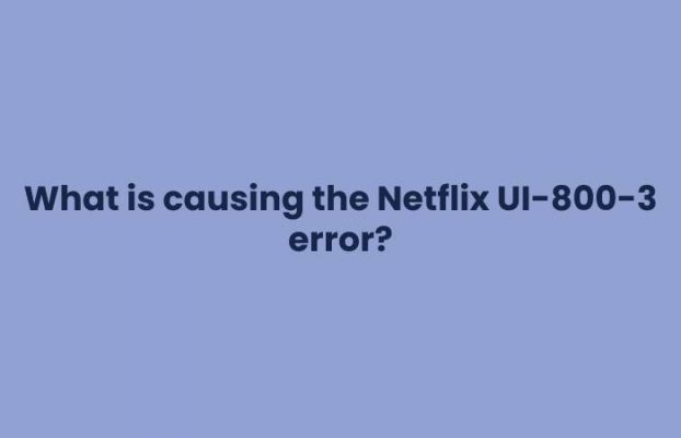 Netflix Error Ui 800 3 How To Fix Netflix Error Code Ui 800 3 6939